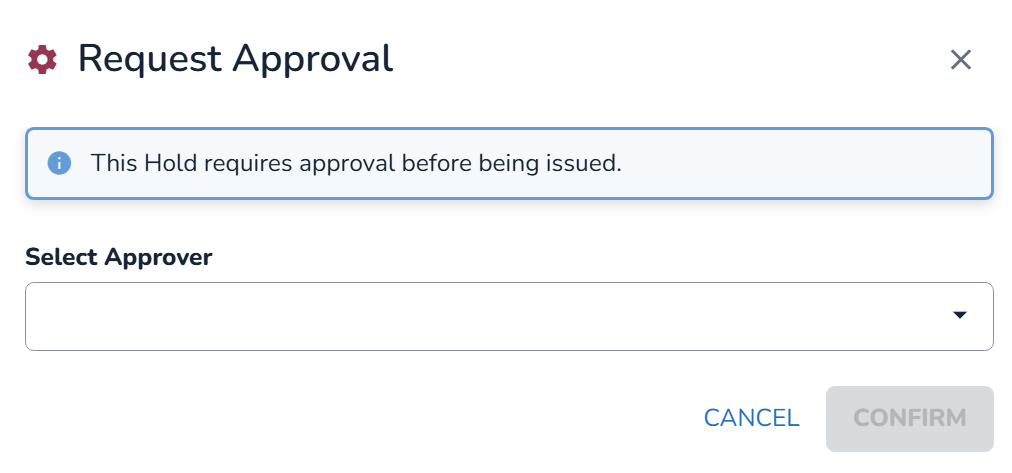 Request approval for a hold requiring confirmation from a selected approver.